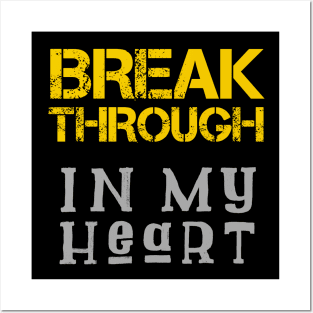 Breakthrough In My Heart Posters and Art